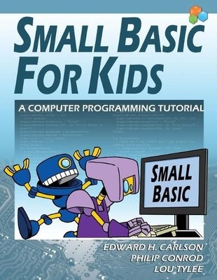 Edward H Carlson Philip Conrod Lou Tylee Small Basic For Kids (Taschenbuch)
