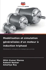 Modlisation et simulation gnralises d'un moteur induction triphas by Mihir Kumar
