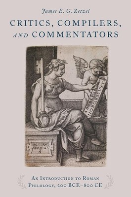 Critics, Compilers, and Commentators: An Introduction to Roman Philology, 200 BC