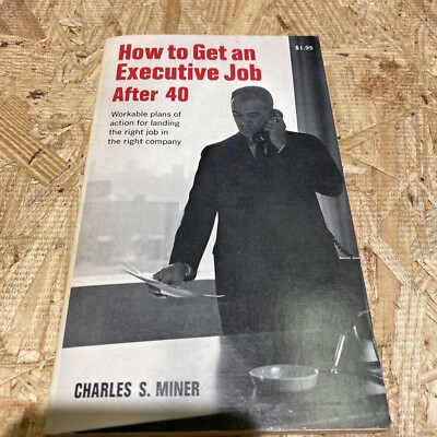 Charles Miner HOW TO GET AN EXECUTIVE JOB AFTER 40 Collier Paperback Book 1979