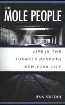 The Mole People: Life in the Tunnels Beneath New York City - Paperback - GOOD
