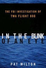 In the Blink of an Eye : The FBI Investigation of TWA Flight 800