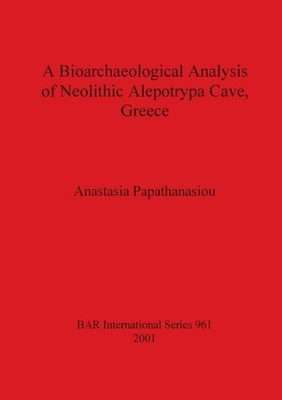 Papathanasiou - A Bioarchaeological Analysis of Neolithic Alepotrypa C - X555z