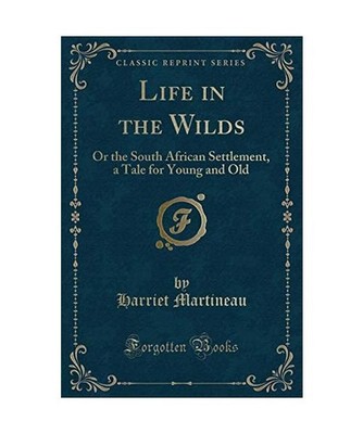 Life in the Wilds: Or the South African Settlement, a Tale for Young and Old 
