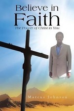 Believe in Faith: The Power of Christ in You by Marcus Johnson (English) Paperba