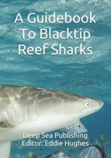 A Guid To Blacktip Reef Sharks by Hughes, Eddie R., Like New Used, Free shipp...