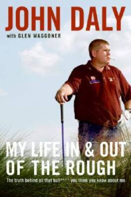 My Life in and out of the Rough: The Truth Behind All That Bull**** You T - GOOD