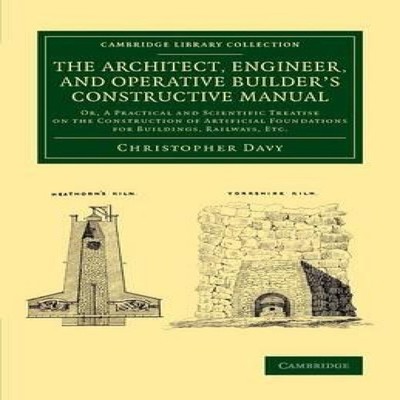 The Architect Engineer and Operative Builder's Constructive Manua