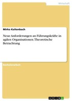 Mirko Kaltenbach | Neue Anforderungen An FüHrungskräFte In Agilen...