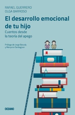 El Desarrollo Emocional de Tu Hijo: Cuentos Desde La Teor?a del Apego by Rafael
