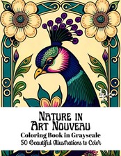 Nature in Art Nouveau Coloring Book in Grayscale: 50 Beautiful Illustrations to