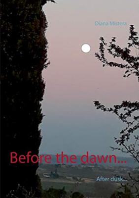 Before the dawn...: After dusk... by Diana Mistera (Paperback, 2020)