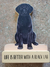 Life Is Better With A Black Lab Dog Lovers Wooden Free Standing Sign 4.25 in NEW