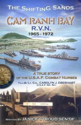 The Shifting Sands Of Cam Ranh Bay: R.V.N. 1965-1972 - A True Story Of The...
