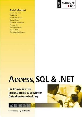 Access, SQL & .NET (inkl. CD-ROM) Minhorst, Andre, Dirk Bauer Karl Donaubauer u.