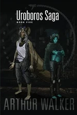 UROBOROS SAGA BOOK 5 (VOLUME 5) By Arthur Walker *Excellent Condition*