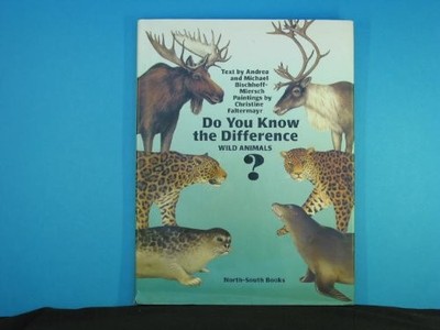 DO YOU KNOW THE DIFFERENCE (WILD ANIMALS) By Andrea Bischoff-miersch & Michael