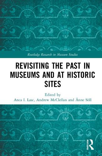 Revisiting the Past in Museums and at Historic Sites - 9780367707224