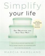 Simplify Your Life : Get Organized and Stay That Way Paperback Of