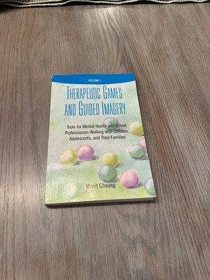 Therapeutic Games and Guided Imagery : Tools for Mental Health and School...