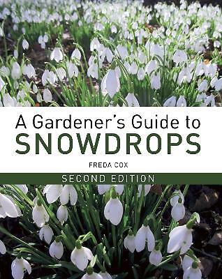 A Gardener's Guide to Snowdrops: Second Edition by Freda Cox (Hardcover, 2019)