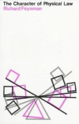 Character of Physical Law by Richard Feynman, Michelle C. Feynman and Carl R....