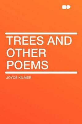 Trees and Other Poems by Joyce Kilmer (2010, Trade Paperback)