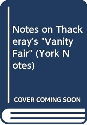 Notes on Thackeray's ''Vanity Fair'' (York Notes) - Shaw, H.E.