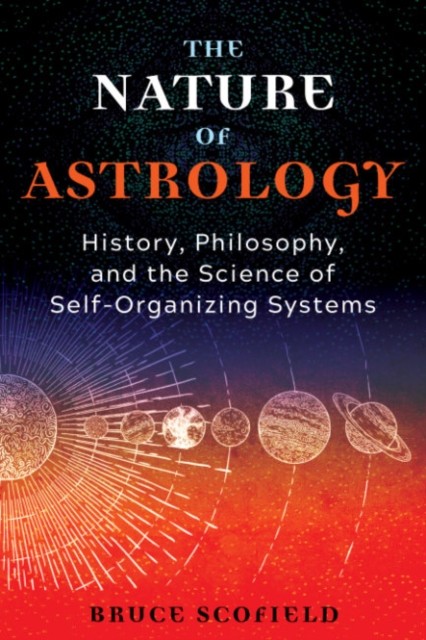 The Nature of Astrology: History, Philosophy, and  by Bruce Scofield PAPERBACK