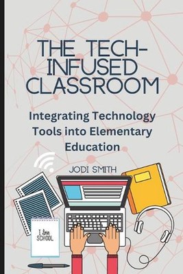 Das technisch angereicherte Klassenzimmer: Integration von Technologie in die Grundschulbildung: A 