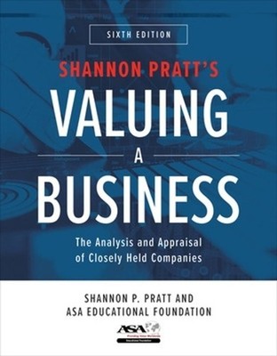 Valuing a Business, Sixth Edition: The Analysis and Appraisal of Closely Held Co