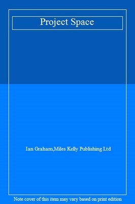 Project Space,Ian Graham,Miles Kelly Publishing Ltd