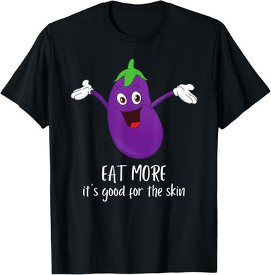 Eat More Eggplant, its good for the skin: Gay Eggplant Humor T-Shirt