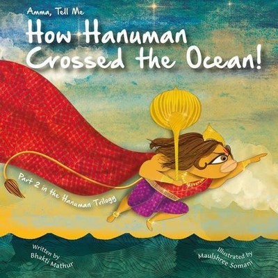 Bhakti Mathur Amma Tell Me How Hanuman Crossed the Ocean! (Paperback)