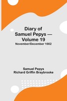 Diary Of Samuel Pepys - Volume 19 November/December 1662 Braybrooke Taschenbuch