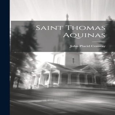 Saint Thomas Aquinas John Placid Conway Hardcover Creative Media