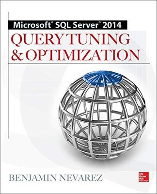 MICROSOFT SQL SERVER 2014 QUERY TUNING & OPTIMIZATION By Benjamin Nevarez *Mint*