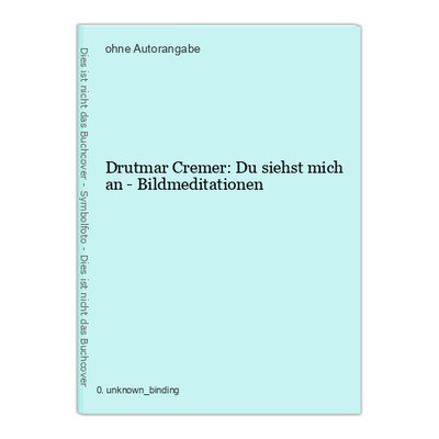Drutmar Cremer: You Look at Me - Picture Meditations