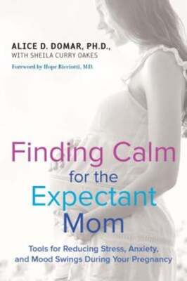 Finding Calm for the Expectant Mom: Tools for Reducing Stress, Anxiety, and Mood