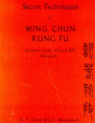 Secret Techniques of Wing Chun Kung Fu Vol.2 by John Weakland