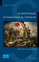 Xavier LabbéE | Le Droit FrançAis Et L'avèNement Du Matriarcat | Taschenbuch