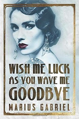 Wish Me Luck As You Wave Me Goodbye (The Redcliffe Sisters) By M