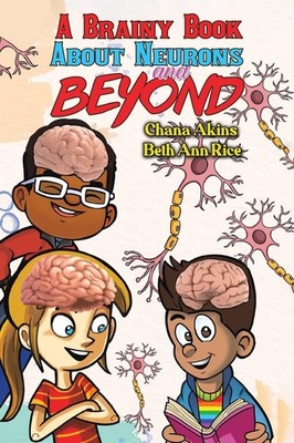 A Brainy Book about Neurons and Beyond, Akins, Akins, Rice, 9798889100256 New..