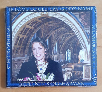 BETH NIELSEN CHAPMAN IF LOVE COULD SAY GOD'S NAME CD NEW AND SEALED ORIANA CHOIR