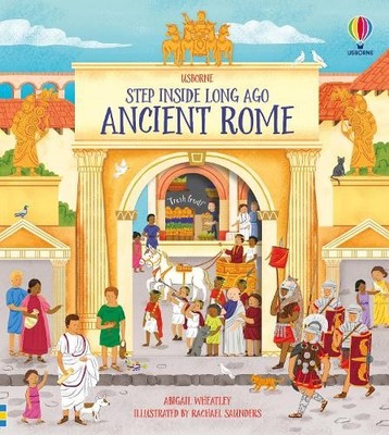 Step Inside Ancient Rome: 1 (Step Inside Long Ago) by Abigail Wheatley Book The