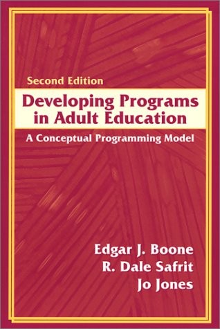 Developing Programs In Adult Education: A Conceptual By Edgar John Boone &Amp; Jo