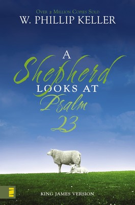 A Shepherd Looks at Psalm 23, King James Version: Discovering God's Love for...