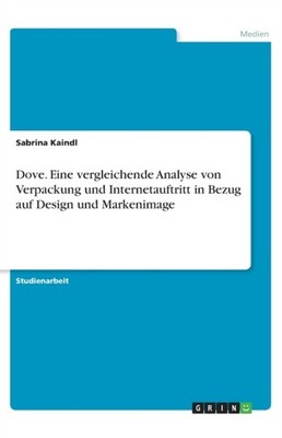 Kaindl - Dove. Eine vergleichende Analyse von Verpackung und Interneta - G555z