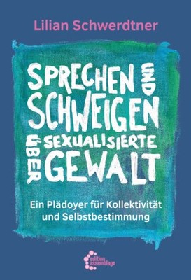 Sprechen und Schweigen über sexualisierte Gewalt | Schwerdtner, Lilian