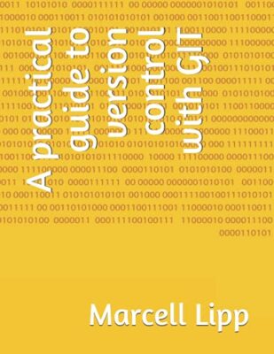 A practical guide to version control with GIT by Marcell Lipp (Paperback, 2021)